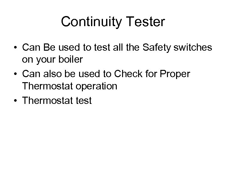 Continuity Tester • Can Be used to test all the Safety switches on your