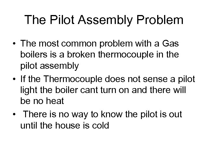 The Pilot Assembly Problem • The most common problem with a Gas boilers is