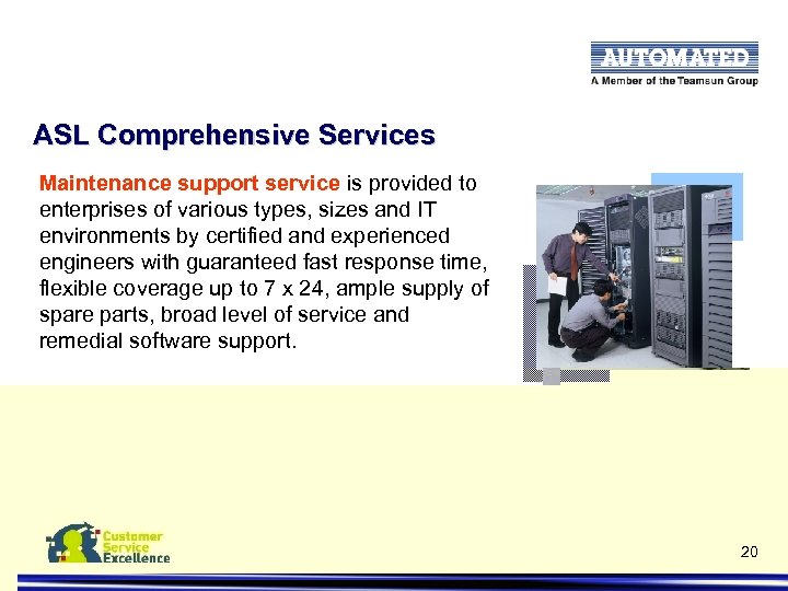 ASL Comprehensive Services Maintenance support service is provided to enterprises of various types, sizes