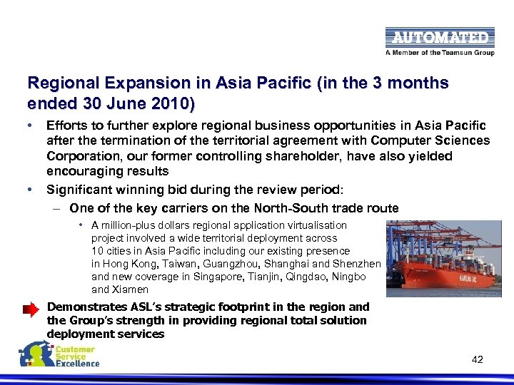Regional Expansion in Asia Pacific (in the 3 months ended 30 June 2010) •