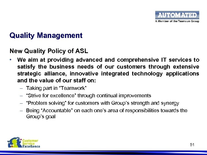Quality Management New Quality Policy of ASL • We aim at providing advanced and