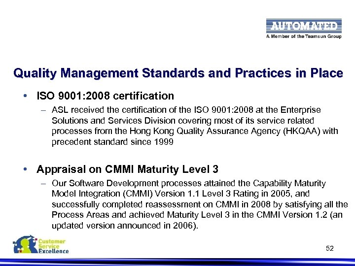 Quality Management Standards and Practices in Place • ISO 9001: 2008 certification – ASL