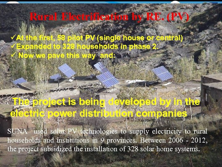 Rural Electrification by RE. (PV) üAt the first, 58 pilot PV (single house or