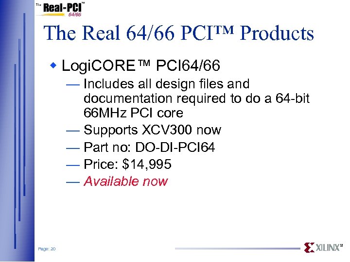 The Real 64/66 PCI™ Products w Logi. CORE™ PCI 64/66 — Includes all design