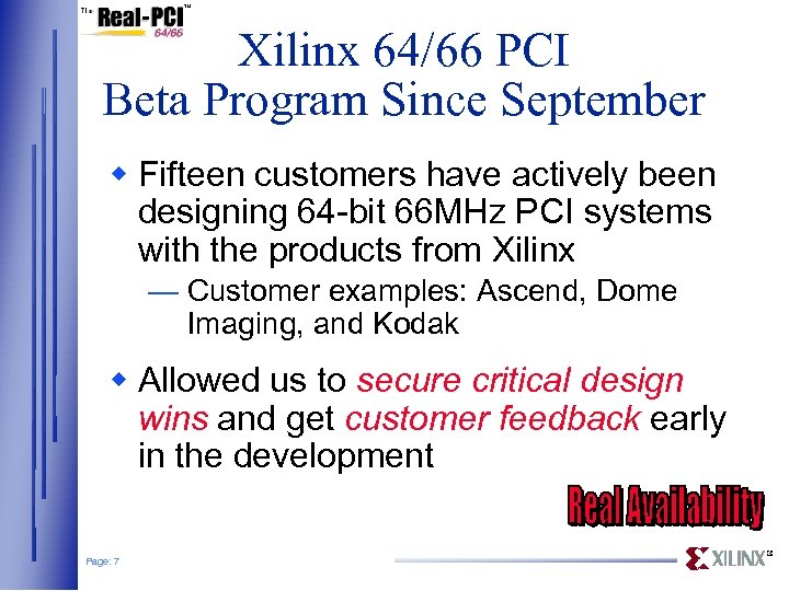 Xilinx 64/66 PCI Beta Program Since September w Fifteen customers have actively been designing