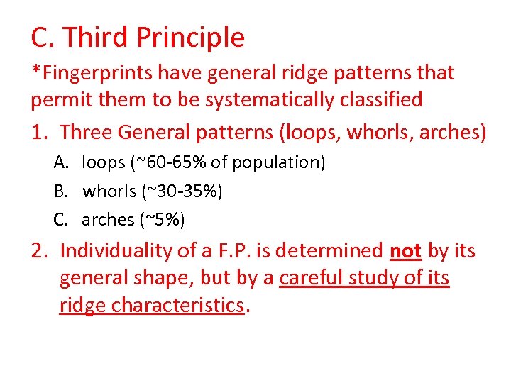 C. Third Principle *Fingerprints have general ridge patterns that permit them to be systematically