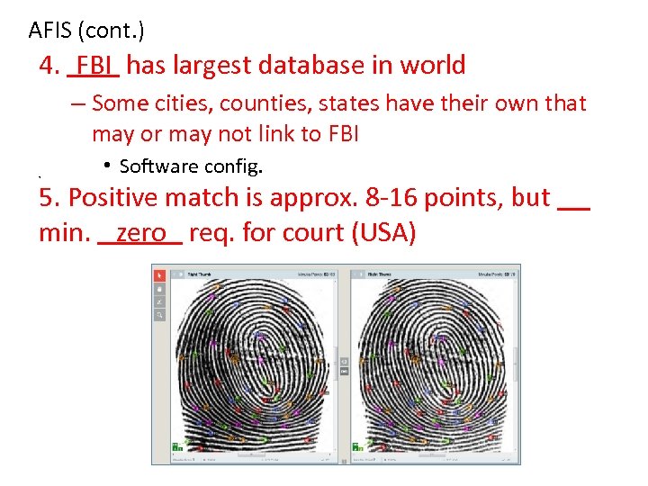AFIS (cont. ) 4. FBI has largest database in world – Some cities, counties,