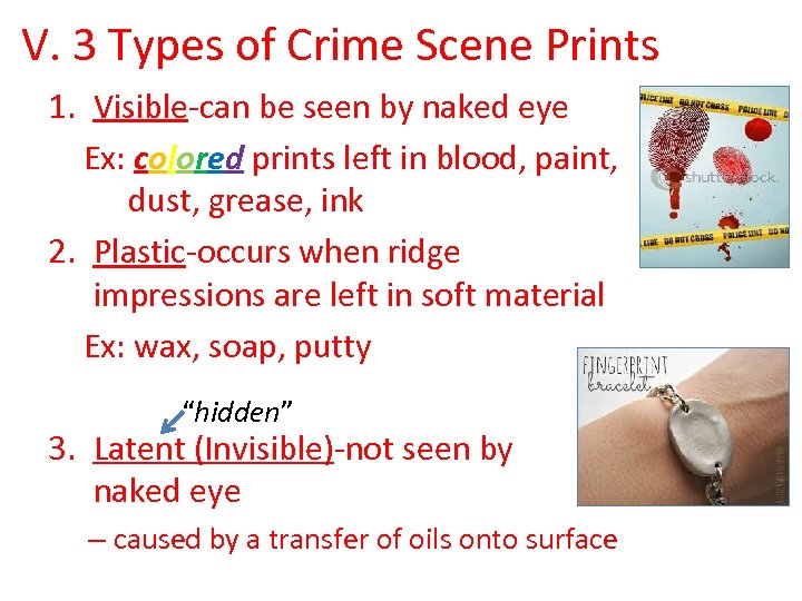 V. 3 Types of Crime Scene Prints 1. Visible-can be seen by naked eye
