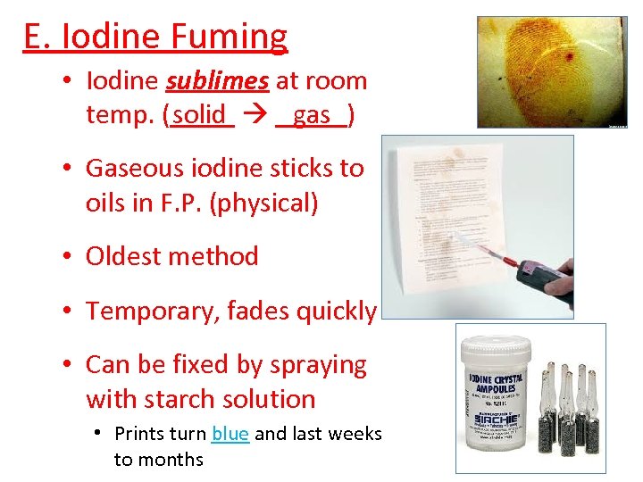 E. Iodine Fuming • Iodine sublimes at room temp. ( solid gas ) •