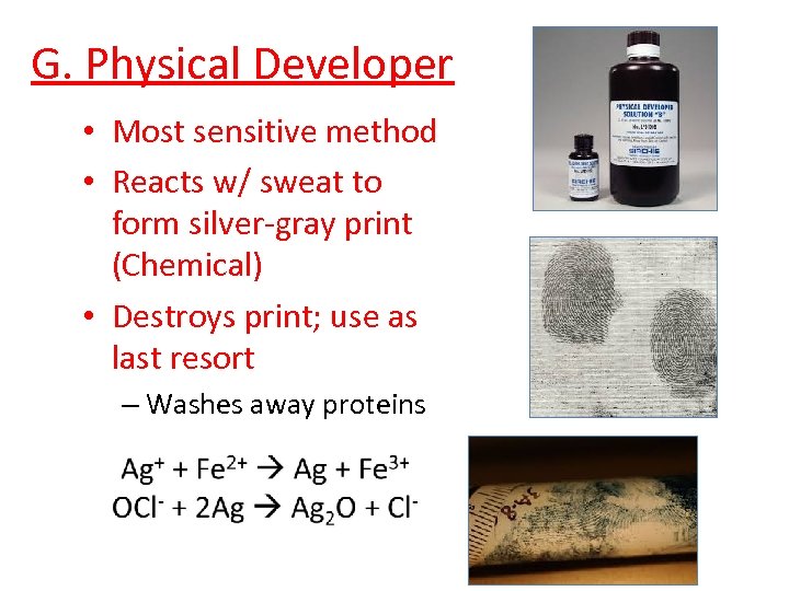 G. Physical Developer • Most sensitive method • Reacts w/ sweat to form silver-gray