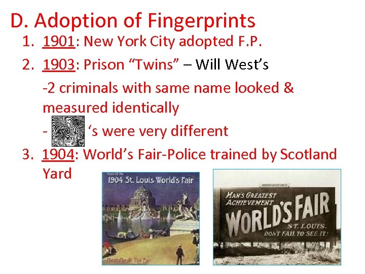 D. Adoption of Fingerprints 1. 1901: New York City adopted F. P. 2. 1903: