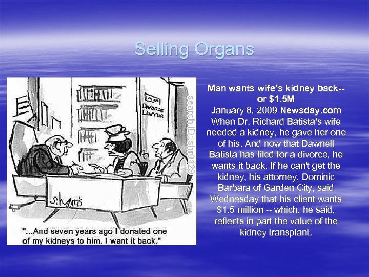 Selling Organs Man wants wife's kidney back-or $1. 5 M January 8, 2009 Newsday.
