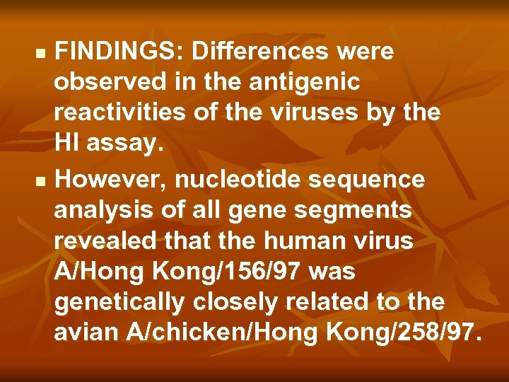 FINDINGS: Differences were observed in the antigenic reactivities of the viruses by the HI