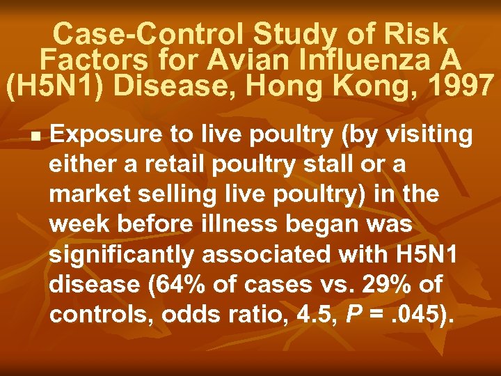 Case-Control Study of Risk Factors for Avian Influenza A (H 5 N 1) Disease,