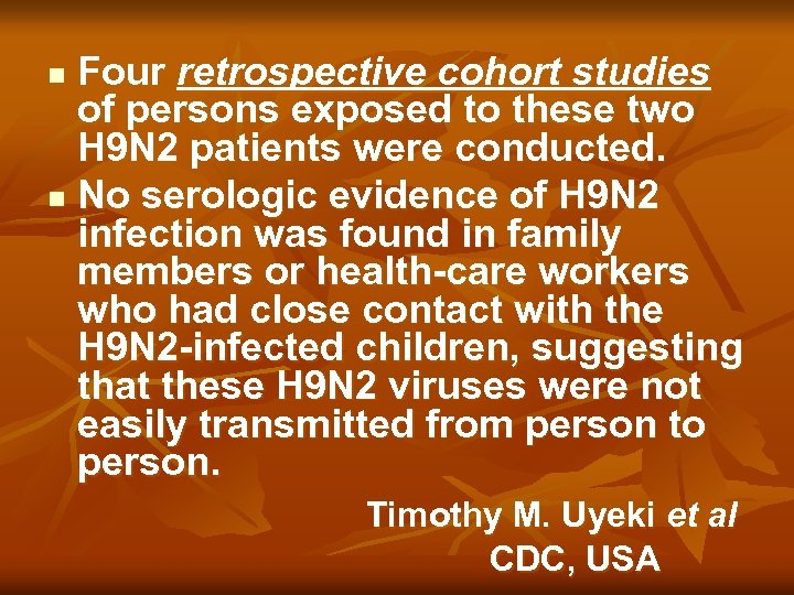 Four retrospective cohort studies of persons exposed to these two H 9 N 2