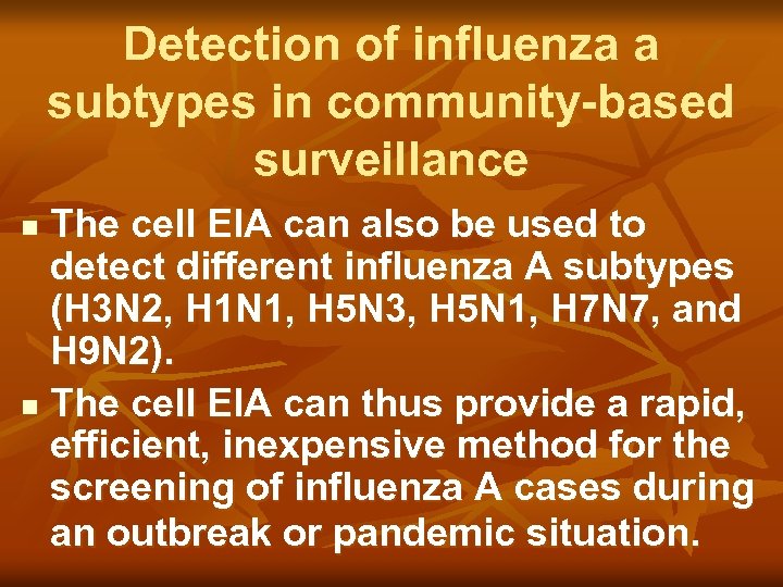 Detection of influenza a subtypes in community-based surveillance The cell EIA can also be