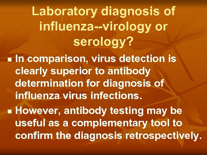 Laboratory diagnosis of influenza--virology or serology? In comparison, virus detection is clearly superior to