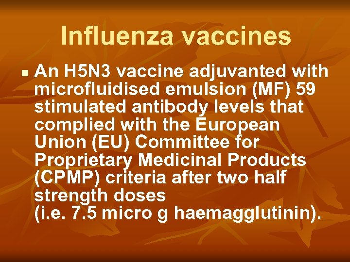 Influenza vaccines n An H 5 N 3 vaccine adjuvanted with microfluidised emulsion (MF)