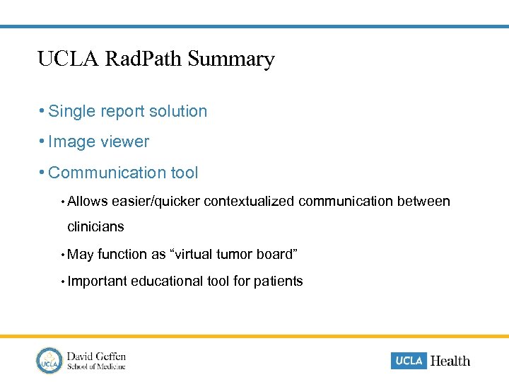 UCLA Rad. Path Summary • Single report solution • Image viewer • Communication