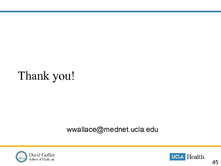  Thank you! wwallace@mednet. ucla. edu 45 