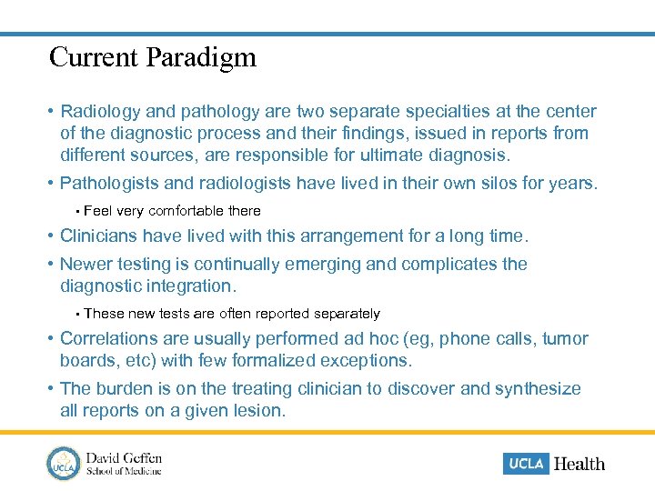 Current Paradigm • Radiology and pathology are two separate specialties at the center of