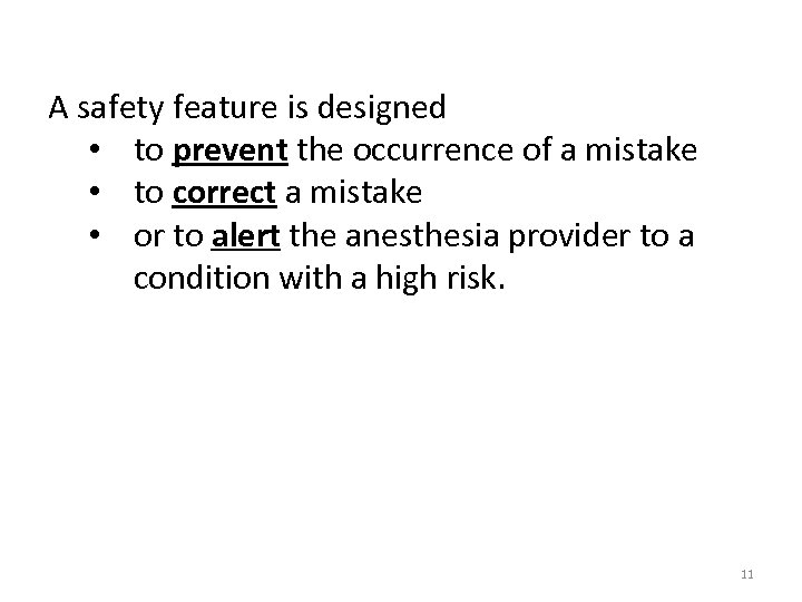 A safety feature is designed • to prevent the occurrence of a mistake •