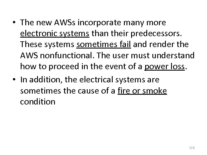  • The new AWSs incorporate many more electronic systems than their predecessors. These