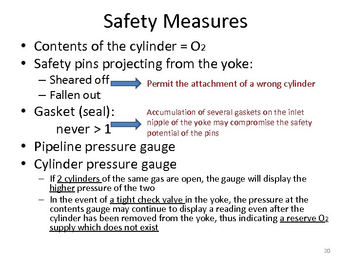 Safety Measures • Contents of the cylinder = O 2 • Safety pins projecting