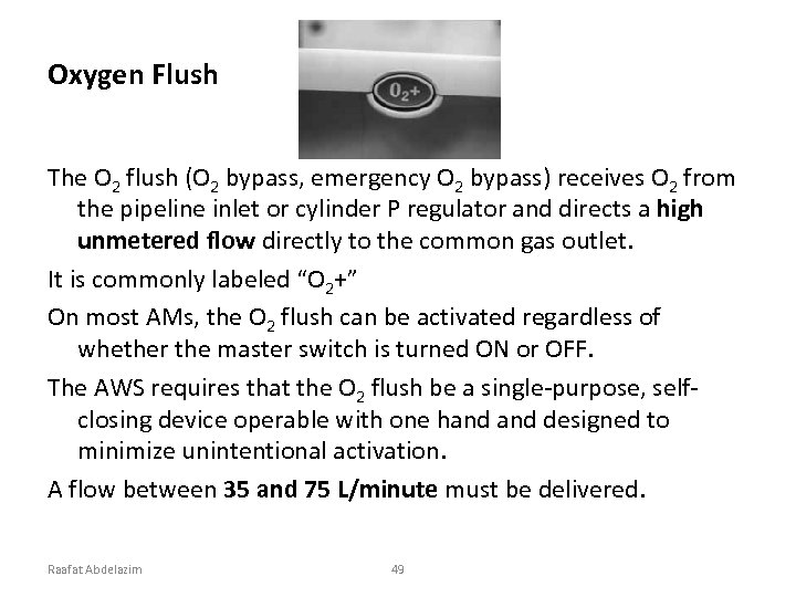 Oxygen Flush The O 2 flush (O 2 bypass, emergency O 2 bypass) receives