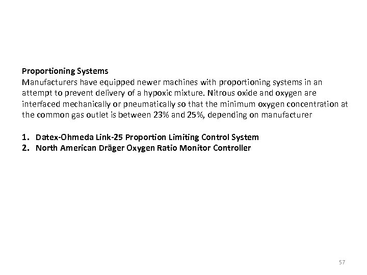 Proportioning Systems Manufacturers have equipped newer machines with proportioning systems in an attempt to