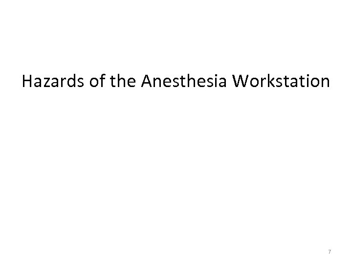 Hazards of the Anesthesia Workstation 7 