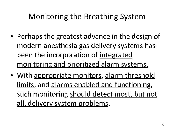 Monitoring the Breathing System • Perhaps the greatest advance in the design of modern