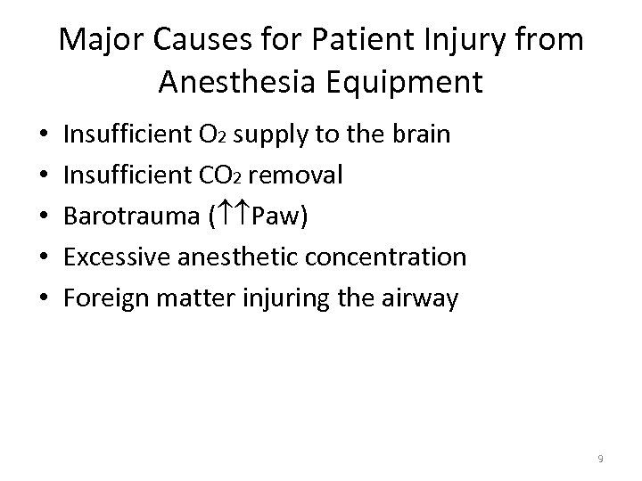 Major Causes for Patient Injury from Anesthesia Equipment • • • Insufficient O 2