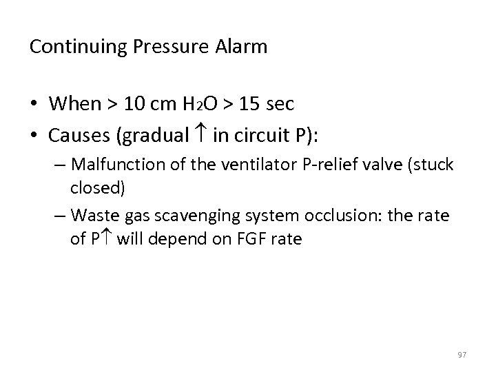 Continuing Pressure Alarm • When > 10 cm H 2 O > 15 sec