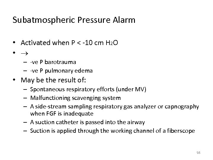 Subatmospheric Pressure Alarm • Activated when P < -10 cm H 2 O •