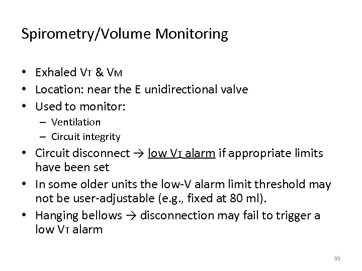Spirometry/Volume Monitoring • Exhaled VT & VM • Location: near the E unidirectional valve