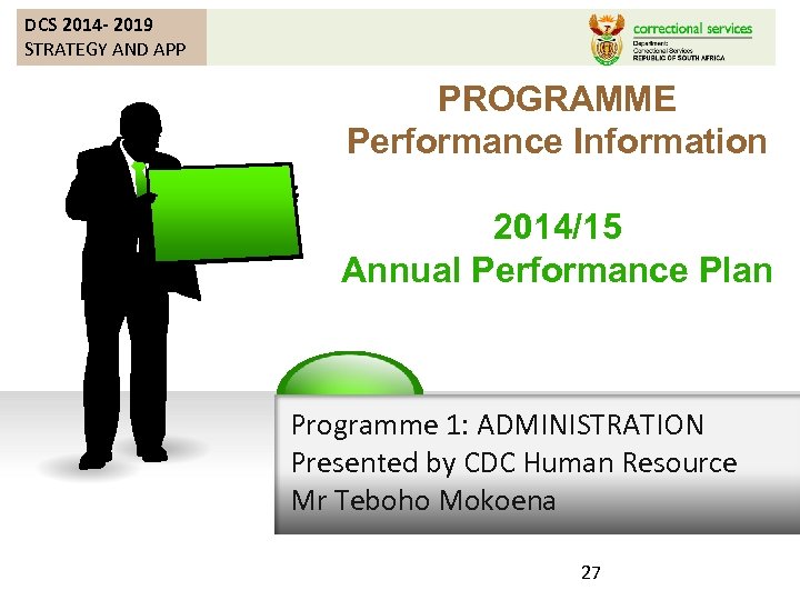 DCS 2014 - 2019 STRATEGY AND APP PROGRAMME Performance Information 2014/15 Annual Performance Plan