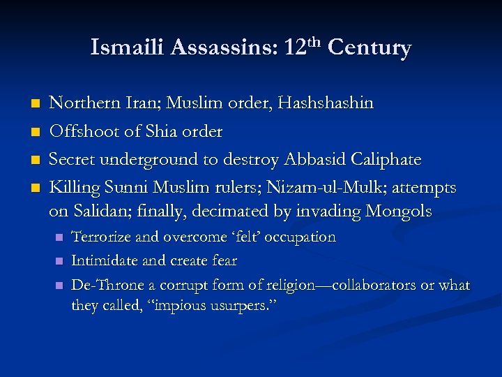 Ismaili Assassins: 12 th Century n n Northern Iran; Muslim order, Hashshashin Offshoot of