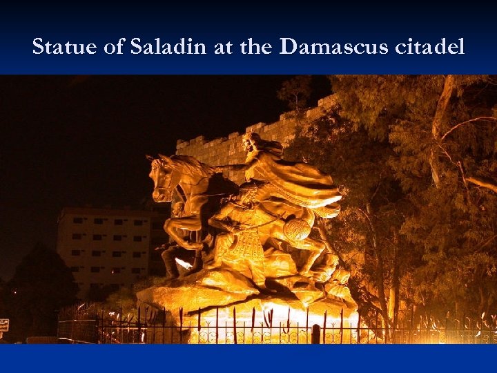 Statue of Saladin at the Damascus citadel Northern Iran; Muslim order, Hashshashin n Shia