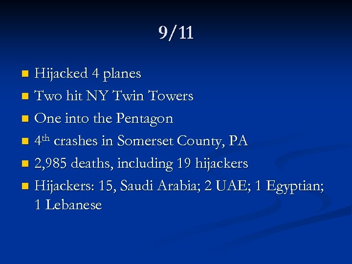 9/11 Hijacked 4 planes n Two hit NY Twin Towers n One into the