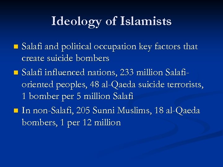Ideology of Islamists Salafi and political occupation key factors that create suicide bombers n