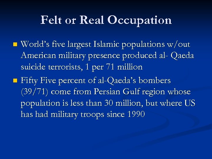 Felt or Real Occupation World’s five largest Islamic populations w/out American military presence produced