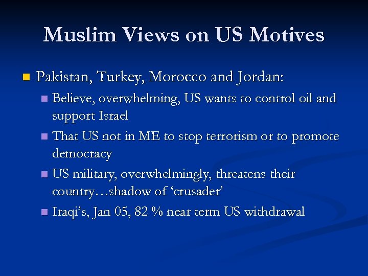 Muslim Views on US Motives n Pakistan, Turkey, Morocco and Jordan: Believe, overwhelming, US