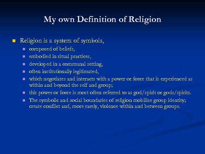 My own Definition of Religion n Religion is a system of symbols, n n