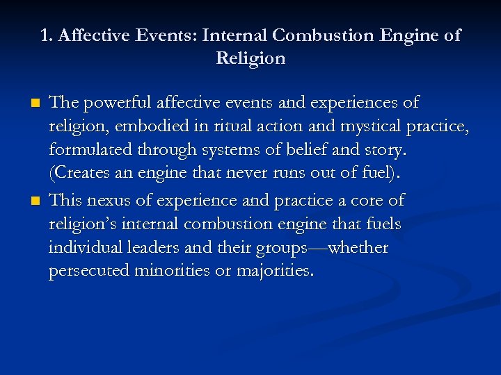 1. Affective Events: Internal Combustion Engine of Religion n n The powerful affective events