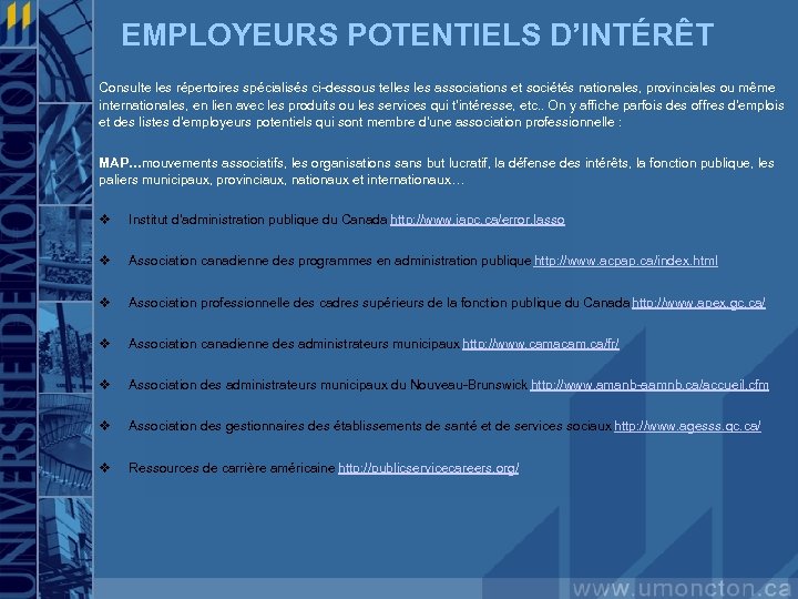 EMPLOYEURS POTENTIELS D’INTÉRÊT Consulte les répertoires spécialisés ci-dessous telles associations et sociétés nationales, provinciales