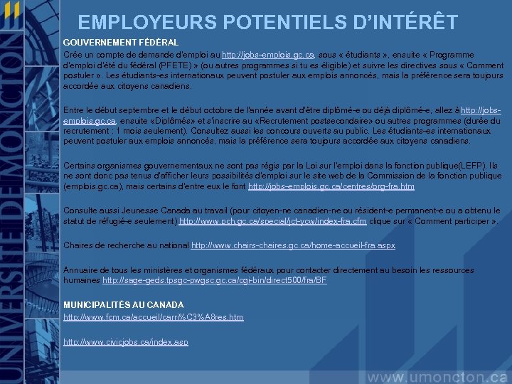 EMPLOYEURS POTENTIELS D’INTÉRÊT GOUVERNEMENT FÉDÉRAL Crée un compte de demande d’emploi au http: //jobs-emplois.