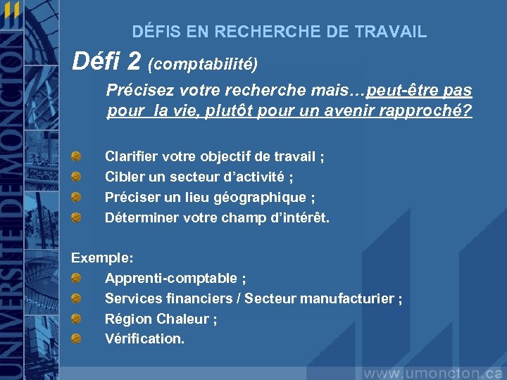 DÉFIS EN RECHERCHE DE TRAVAIL Défi 2 (comptabilité) Précisez votre recherche mais…peut-être pas pour