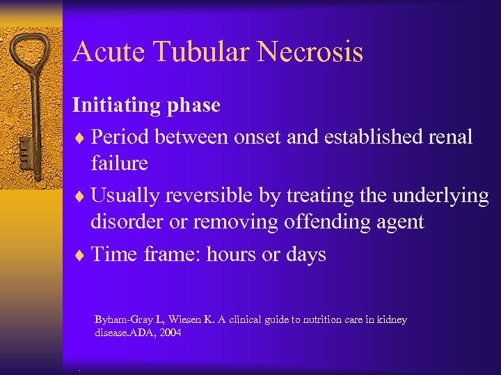 Acute Tubular Necrosis Initiating phase ¨ Period between onset and established renal failure ¨