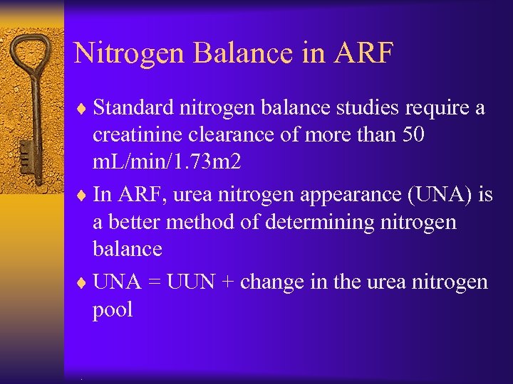 Nitrogen Balance in ARF ¨ Standard nitrogen balance studies require a creatinine clearance of